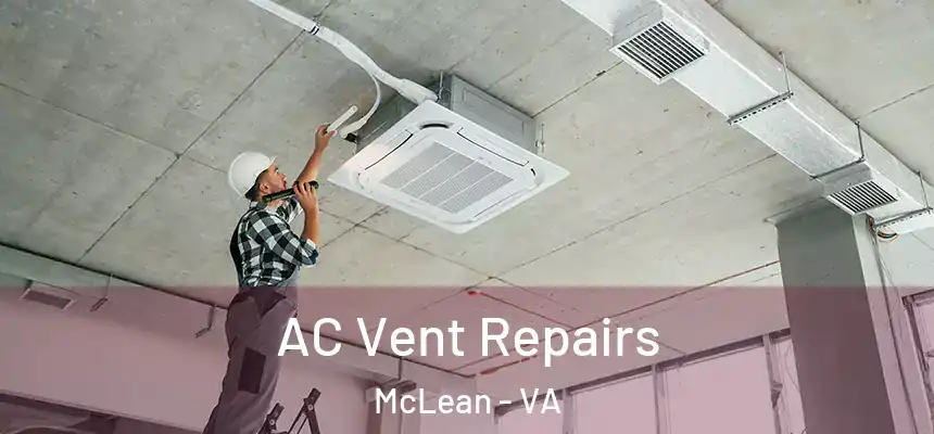 AC Vent Repairs McLean - VA