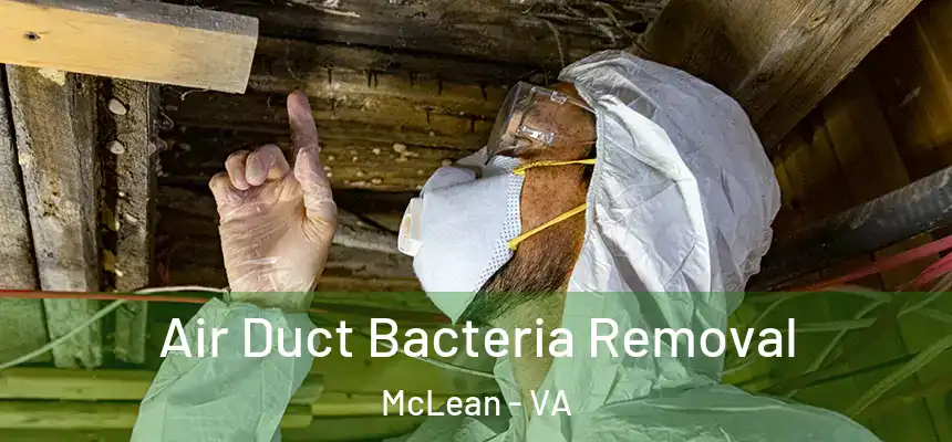 Air Duct Bacteria Removal McLean - VA