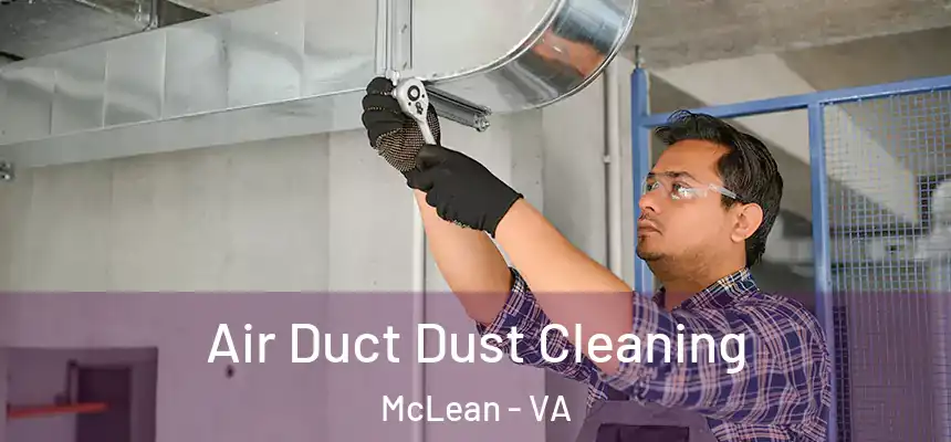Air Duct Dust Cleaning McLean - VA