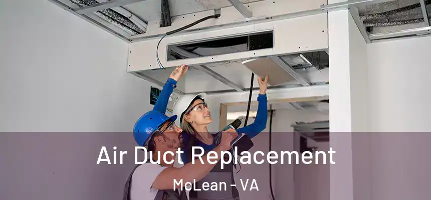  Air Duct Replacement McLean - VA