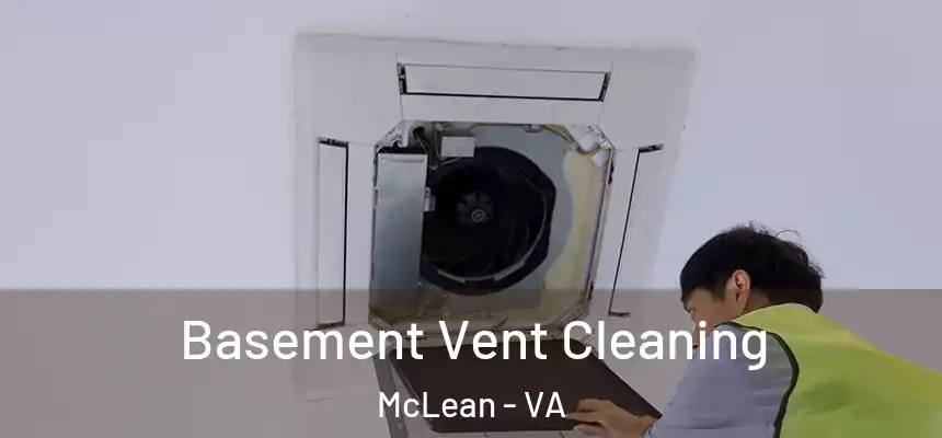 Basement Vent Cleaning McLean - VA
