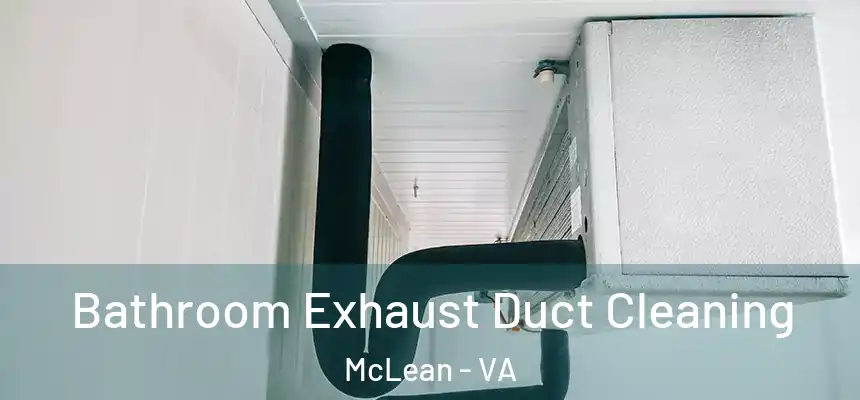 Bathroom Exhaust Duct Cleaning McLean - VA