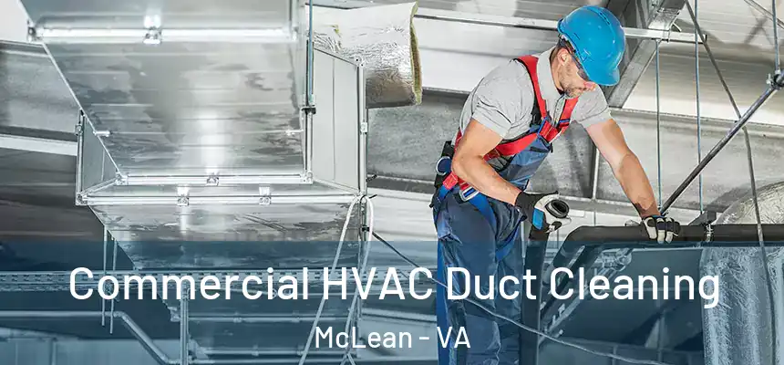 Commercial HVAC Duct Cleaning McLean - VA