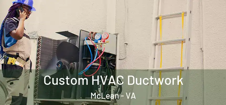  Custom HVAC Ductwork McLean - VA