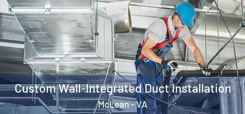  Custom Wall-Integrated Duct Installation McLean - VA