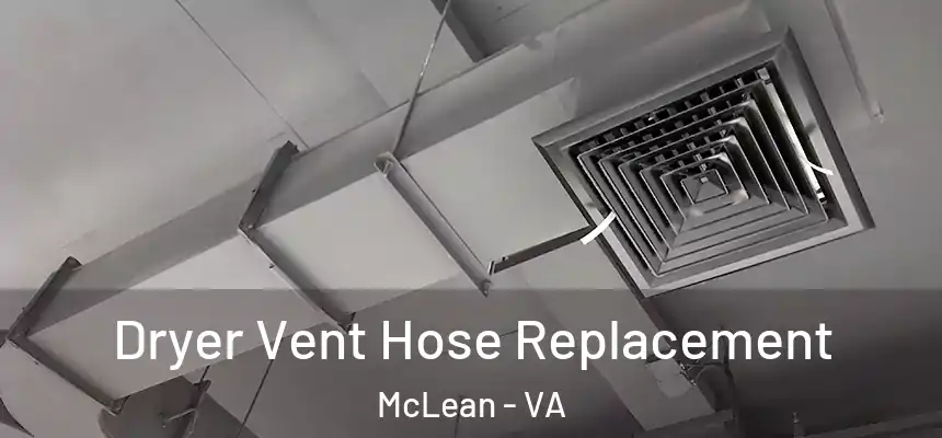 Dryer Vent Hose Replacement McLean - VA