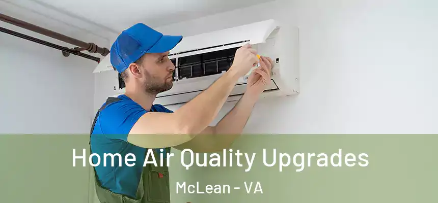 Home Air Quality Upgrades McLean - VA