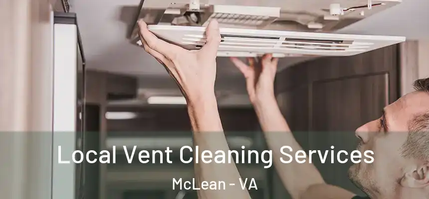 Local Vent Cleaning Services McLean - VA