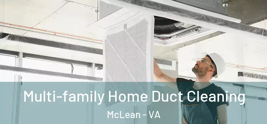Multi-family Home Duct Cleaning McLean - VA