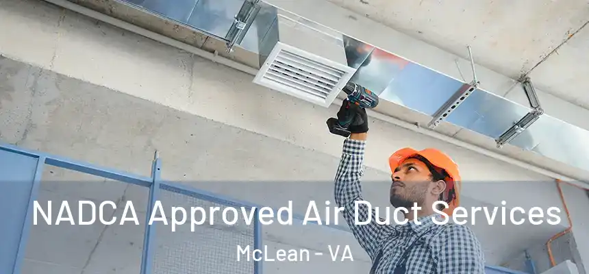 NADCA Approved Air Duct Services McLean - VA