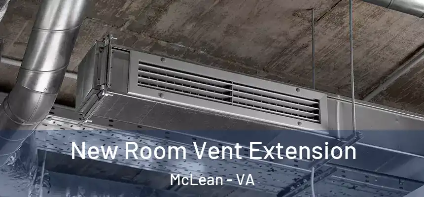 New Room Vent Extension McLean - VA
