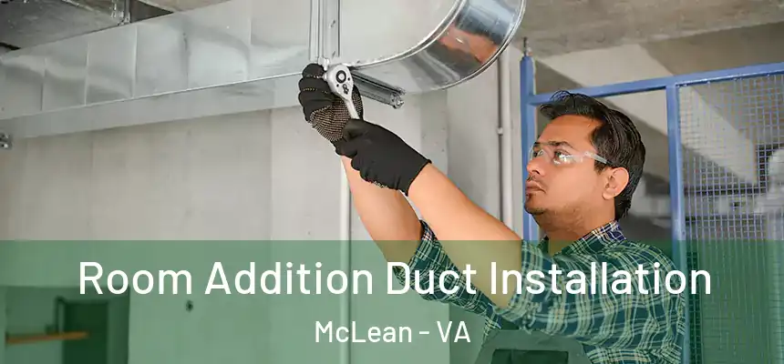 Room Addition Duct Installation McLean - VA