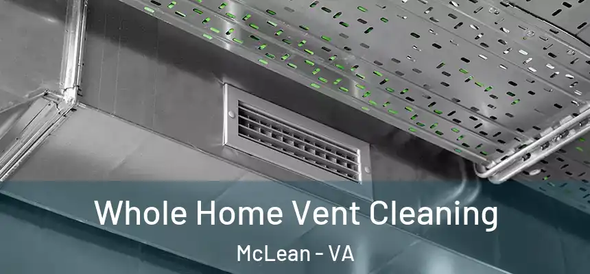 Whole Home Vent Cleaning McLean - VA