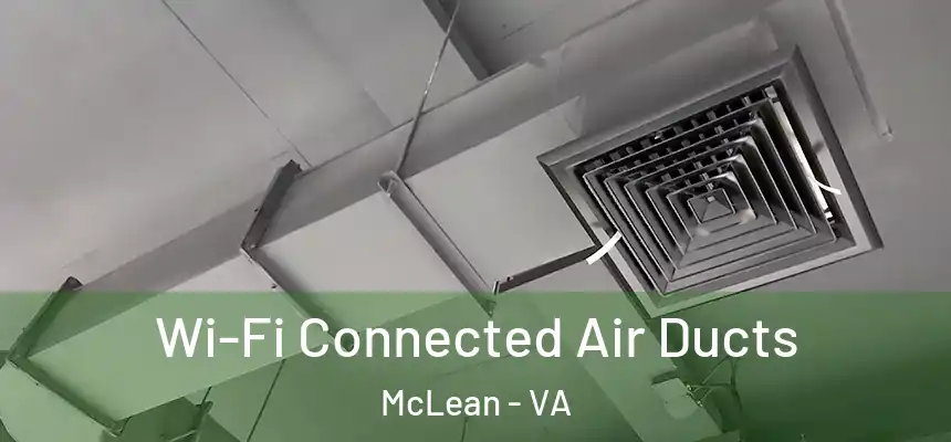 Wi-Fi Connected Air Ducts McLean - VA